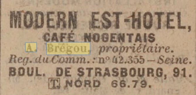 Une piste plus pr�cise dans le Didot-Bottin de 1926 avec un A. Br�gou propri�taire du Modern Est-H�tel, Caf� Nogentais au 91 Boulevard de Strasbourg � Paris