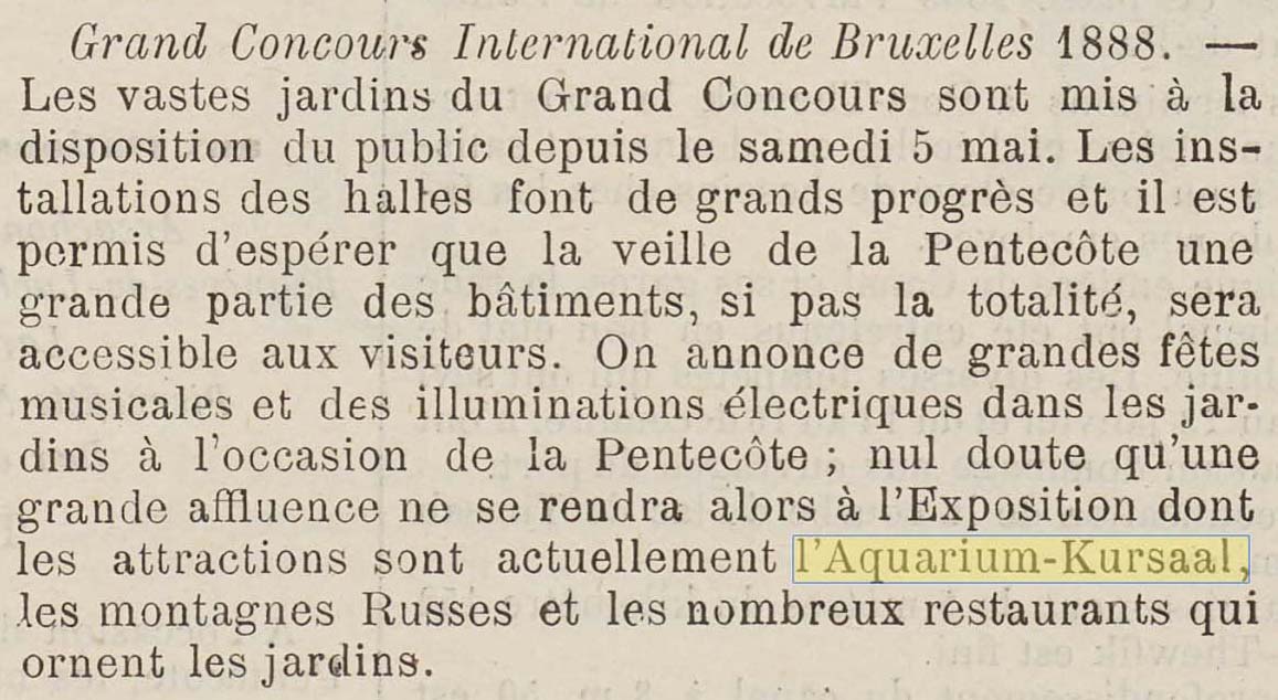 Un extrait de La Silhouette du 20 mai 1888 mentionne le Kursaal-Aquarium, une des attractions du Grand concours international des sciences et de l'industrie de Bruxelles en 1888