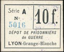 Bon de 10 francs - S�rie&nbsp;A - N�&nbsp;5016 - D�p�t de Prisonniers de Guerre - Lyon-Grange-Blanche - Lyon (Rh�ne&nbsp;-&nbsp;69)
