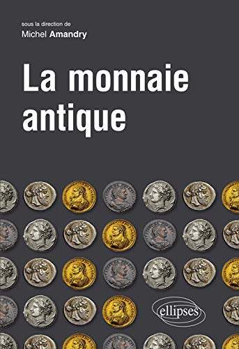 La monnaie antique (Franais) Broch - 19 dcembre 2017