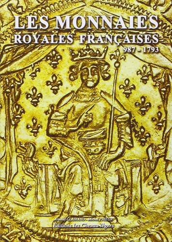 Monnaies Royales franaises 987-1793 (dition Chevau-Lgers)
