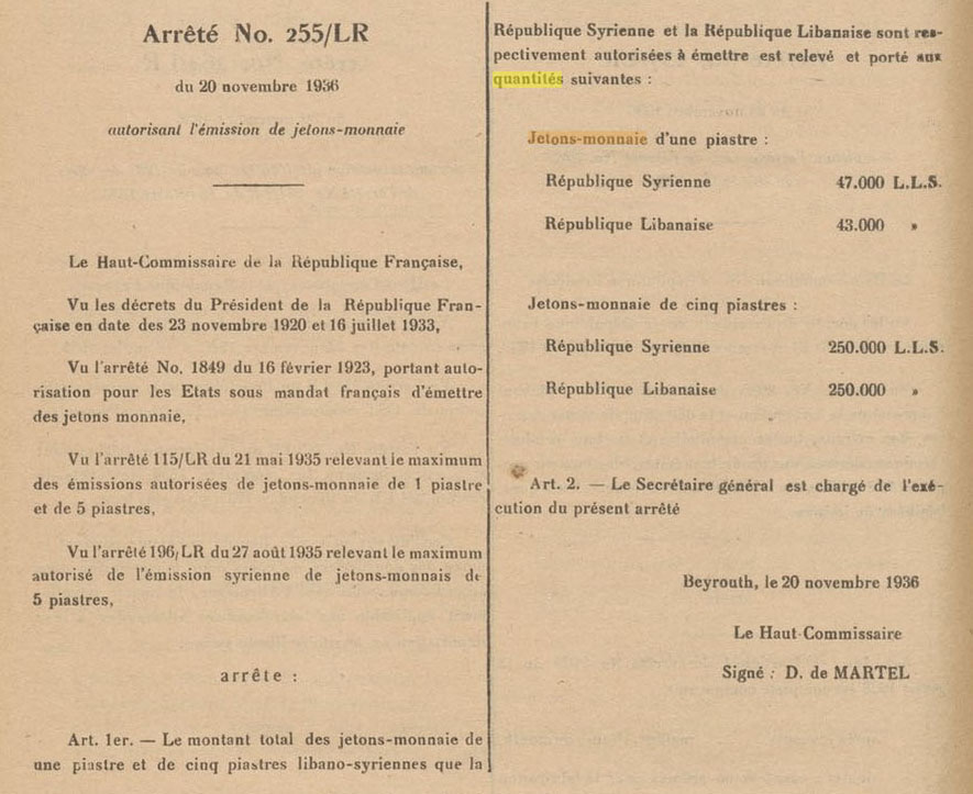 L'Arr�t� N� 255/LR du 20 novembre 1936 autorisant l'�mission de jetons-monnaie est publi� au Bulletin officiel des actes administratifs du Haut-commissariat de la R�publique fran�aise en Syrie et au Liban le 15&nbsp;d�cembre&nbsp;1936