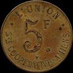 Jeton de nécessité de 5 francs émis par L'Union - Société Coopérative à Amiens (80000 - Somme) - avers