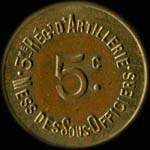 Jeton de n�cessit� de 5 centimes �mis par le Mess des Sous-Officiers du 5e r�giment d'Artillerie - avers