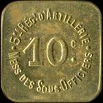 Jeton de n�cessit� de 10 centimes �mis par le Mess des Sous-Officiers du 5e r�giment d'Artillerie - avers
