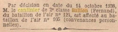 Le Journal Officiel de la R�publique fran�aise du 22 octobre 1938 annonce que Fernand Ballion, cantinier du Bataillon de l'Air 124 (bas� � Cazaux) est mut� au Bataillon de l'Air 105 (bas� � Evreux-Fauville)