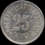Jeton de 25 centimes émis par le Palais des Attractions à Cannes (06150 - Alpes-Maritimes) - avers