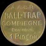 Jeton Bon pour 1 Pigeon du A.A.C.R. Ball-Trap � Compi�gne (60200 - Oise) - avers
