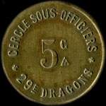 Jeton de 5 centimes �mis par le Cercle Sous-Officiers du 29e r�giment de Dragons - avers