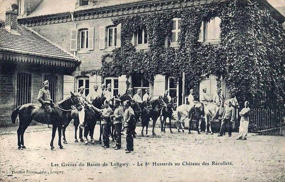 Les Gr�ves du Bassin de Longwy - Le 8e Hussards au Ch�teau des R�collets