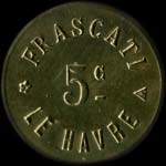Jeton de 5 centimes de Frascati - Le Havre (76550 - Seine-Maritime) - avers