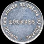 Jeton de 10 francs �mis par le Service des Primes du Palais du Rosaire � Lourdes (65100 - Hautes-Pyr�n�es) - avers