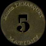 Jeton de nécessité de 5 centimes émis par la Maison Demarquet à Matigny (80400 - Somme) - avers