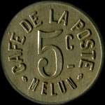 Jeton de 5 centimes émis par le Café de la Poste - Melun (77000 - Seine-et-Marne) - avers