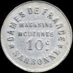 Jeton de 10 centimes �mis par les Dames de France - Magasins Modernes � Narbonne (11000 - Aude) - avers