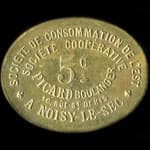 Jeton de 5 centimes �mis par le Soci�t� de Consommation de l'Est - Soci�t� Coop�rative - Picard Boulanger - 16,&nbsp;Rue Saint-Denis � Noisy-le-Sec (93130 - Seine-Saint-Denis) - avers