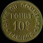 Jeton de 10 centimes �mis par le Caf� du Commerce - Fouet - Guerre 1914 - 15 - 16 - 17 � Pamiers (09100 - Ari�ge) - avers