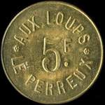 Jeton de 5 francs �mis par Aux Loups - Le Perreux (94170 - Val-de-Marne) - avers