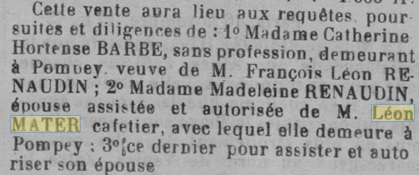 Le Journal de la Meurthe du 18 novembre 1917 nous apprend que L�on Mater, cafetier, est mari� avec Madame Madeleine Renaudin avec qui il demeure � Pompey