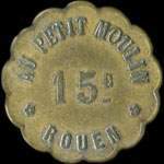 Jeton de 15 centimes �mis par Au Petit Moulin - Rouen (76000 - Seine-Maritime) - avers
