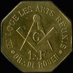 Jeton de 1 franc �mis par l'Orient de Rouen- Loge Les Arts R�unis � Rouen (76000 - Seine-Maritime) - avers