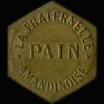 Jeton de Pain (type 2 de revers) �mis par Le Fraternelle Amandinoise � Saint-Amand-les-Eaux (59230 - Nord) - avers