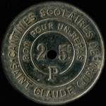 Jeton de 25 centimes �mis par les Cantines Scolaires de Saint-Claude (39200 - Jura) - avers