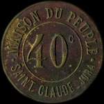 Jeton de 40 centimes �mis par la Maison du Peuple � Saint-Claude (39200 - Jura) - avers