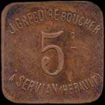 Jeton de 5 centimes �mis par le Boucher J.Gr�goire � Servian (34290 - H�rault) - avers