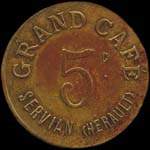 Jeton de 5 centimes en laiton �mis par le Grand Caf� de Servian � Servian (34290 - H�rault) - avers