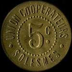 Jeton de 5 centimes �mis par l'Union Coop�rateurs - Solesmes (59730 - Nord) - avers