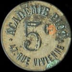 Jeton de n�cessit� de 5 centimes �mis par L'Acad�mie Piot - 47, Rue Vivienne � Paris - avers
