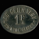 Jeton de n�cessit� de 1 franc �mis par Au Chien Vert - 23, Bd de Clichy � Paris - avers