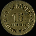 Jeton P. Laroque - 18, Avenue d'Orléans à Paris - 15 centimes - avers