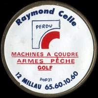 Monnaie publicitaire Raymond Celle - Perdu - Machines  coudre - Armes - Pche - Golf - 12 Millau - 65.60.10.60 - sur 10 francs Mathieu