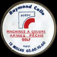 Monnaie publicitaire Raymond Celle - Perdu - Machines � coudre - Armes - P�che - Golf - 12 Millau - 65.60.10.60 - sur 10 francs Mathieu